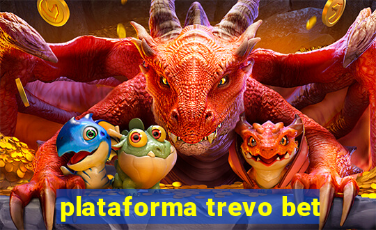 plataforma trevo bet